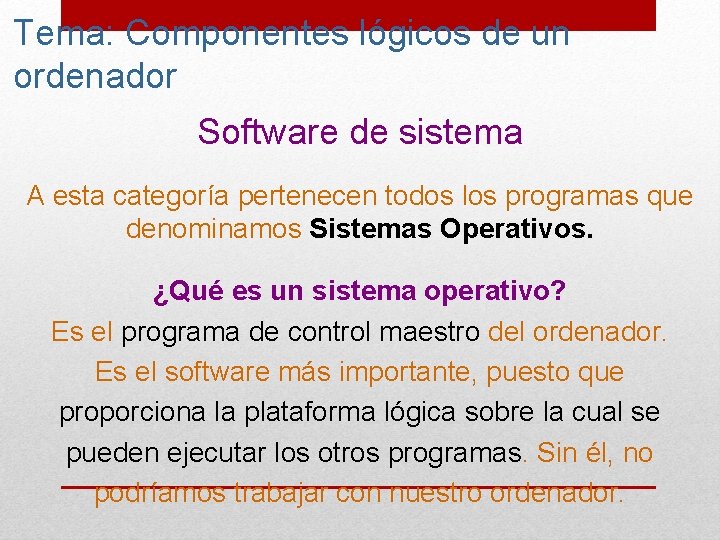 Tema: Componentes lógicos de un ordenador Software de sistema A esta categoría pertenecen todos