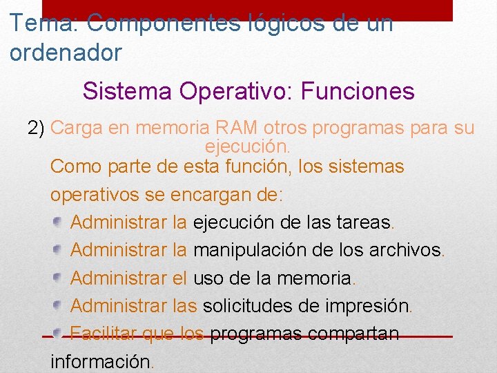 Tema: Componentes lógicos de un ordenador Sistema Operativo: Funciones 2) Carga en memoria RAM