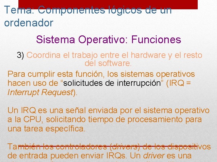 Tema: Componentes lógicos de un ordenador Sistema Operativo: Funciones 3) Coordina el trabajo entre