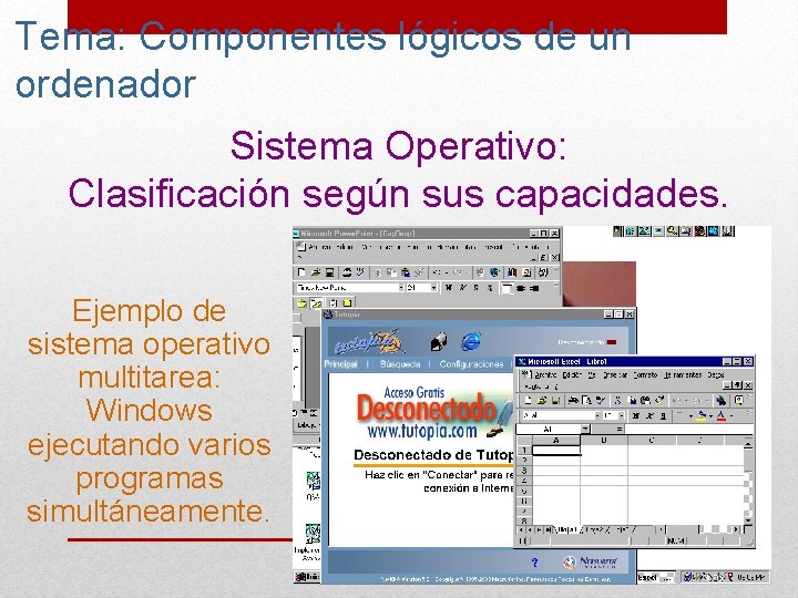 Tema: Componentes lógicos de un ordenador Sistema Operativo: Clasificación según sus capacidades. Ejemplo de