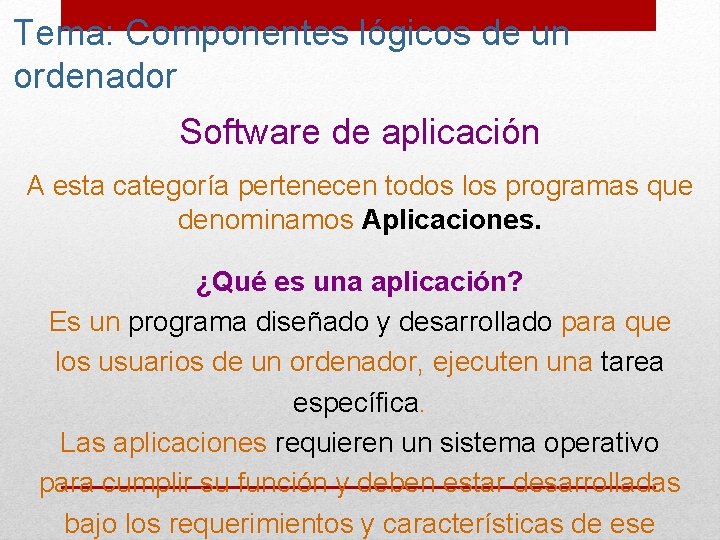 Tema: Componentes lógicos de un ordenador Software de aplicación A esta categoría pertenecen todos