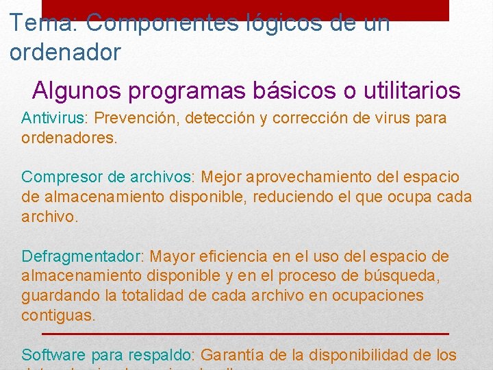 Tema: Componentes lógicos de un ordenador Algunos programas básicos o utilitarios Antivirus: Prevención, detección