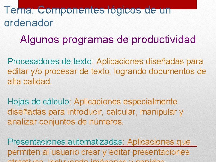 Tema: Componentes lógicos de un ordenador Algunos programas de productividad Procesadores de texto: Aplicaciones