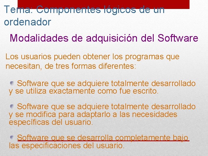 Tema: Componentes lógicos de un ordenador Modalidades de adquisición del Software Los usuarios pueden