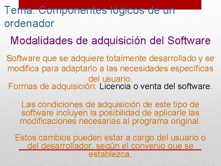 Tema: Componentes lógicos de un ordenador Modalidades de adquisición del Software que se adquiere