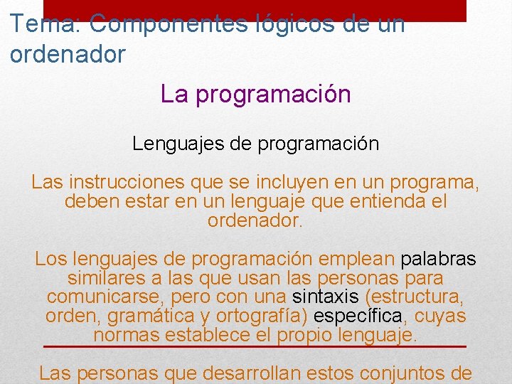 Tema: Componentes lógicos de un ordenador La programación Lenguajes de programación Las instrucciones que