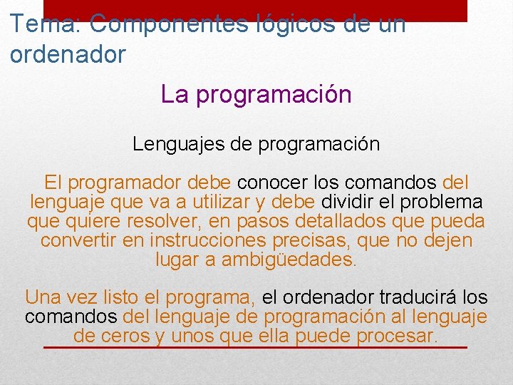 Tema: Componentes lógicos de un ordenador La programación Lenguajes de programación El programador debe