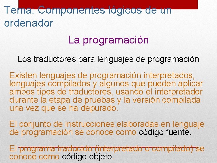 Tema: Componentes lógicos de un ordenador La programación Los traductores para lenguajes de programación