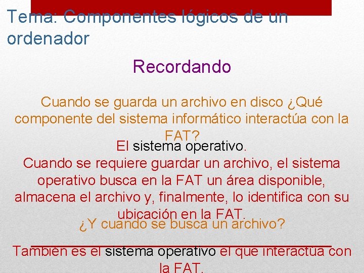 Tema: Componentes lógicos de un ordenador Recordando Cuando se guarda un archivo en disco