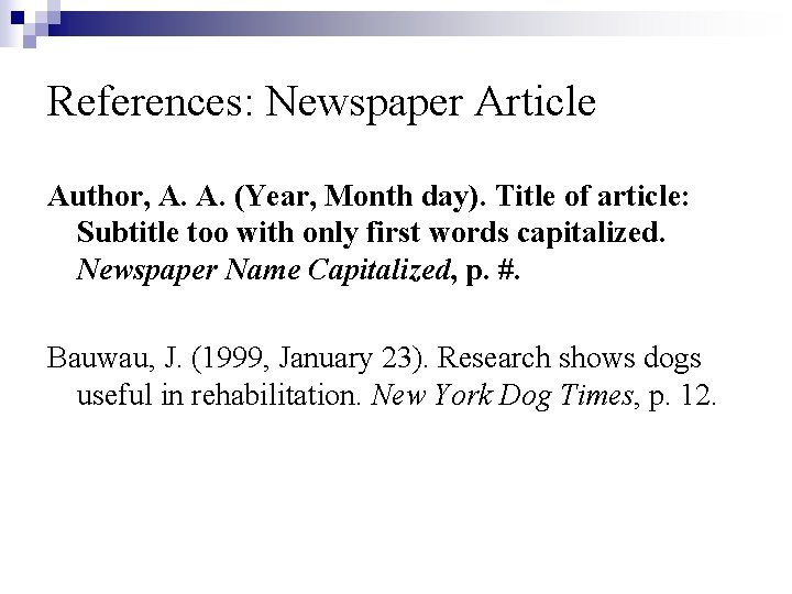 References: Newspaper Article Author, A. A. (Year, Month day). Title of article: Subtitle too