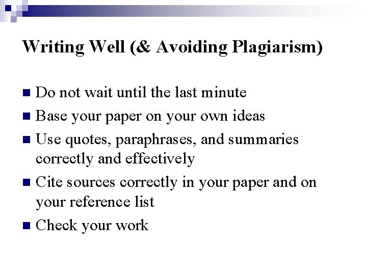 Writing Well (& Avoiding Plagiarism) Do not wait until the last minute n Base
