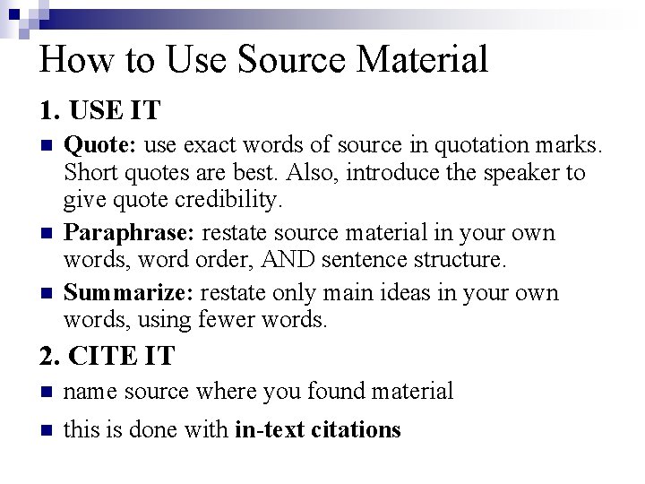 How to Use Source Material 1. USE IT n n n Quote: use exact