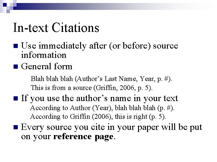 In-text Citations Use immediately after (or before) source information n General form n Blah