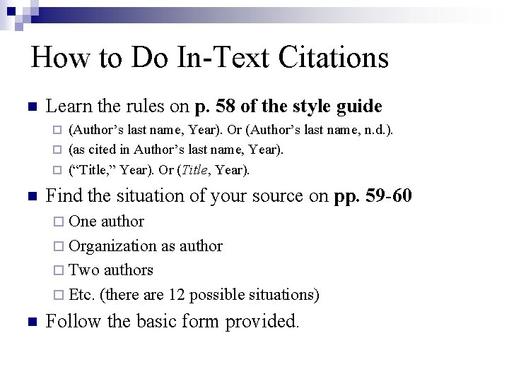 How to Do In-Text Citations n Learn the rules on p. 58 of the