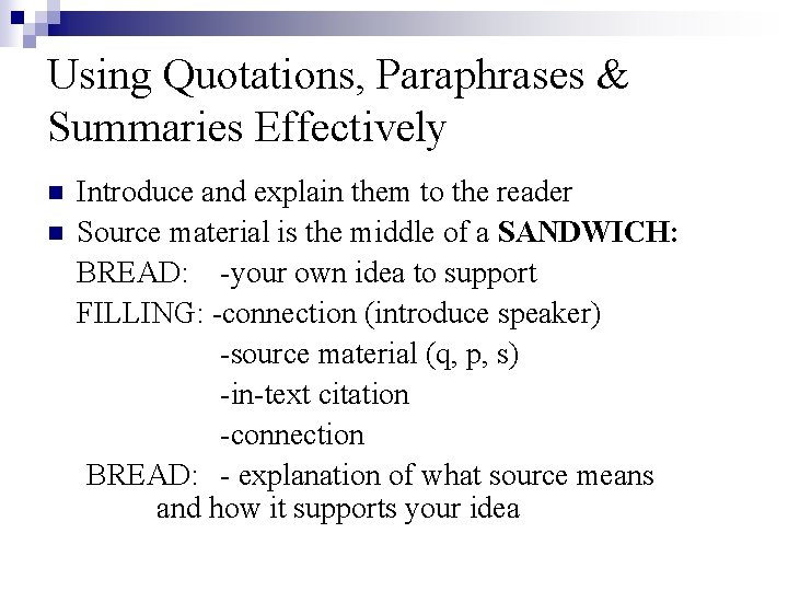 Using Quotations, Paraphrases & Summaries Effectively n n Introduce and explain them to the