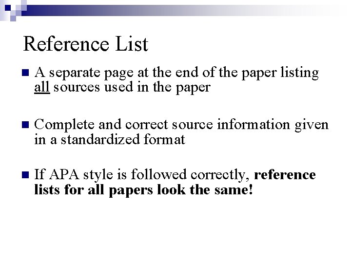 Reference List n A separate page at the end of the paper listing all