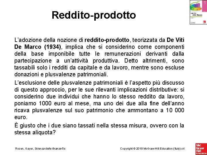 Reddito-prodotto L’adozione della nozione di reddito-prodotto, teorizzata da De Viti De Marco (1934), implica