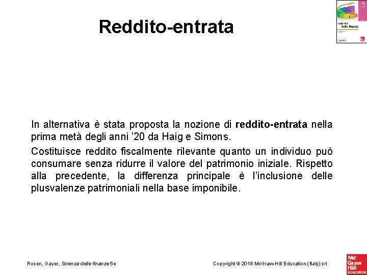 Reddito-entrata In alternativa è stata proposta la nozione di reddito-entrata nella prima metà degli