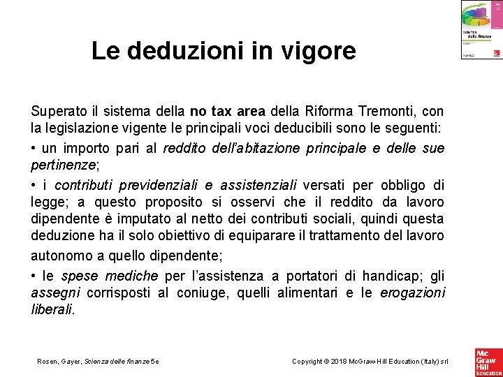 Le deduzioni in vigore Superato il sistema della no tax area della Riforma Tremonti,