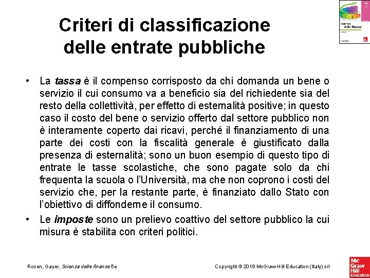 Criteri di classificazione delle entrate pubbliche • La tassa è il compenso corrisposto da