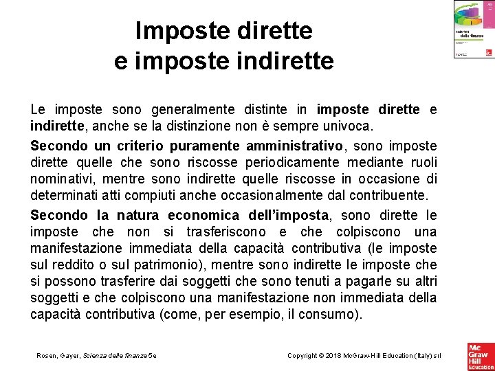 Imposte dirette e imposte indirette Le imposte sono generalmente distinte in imposte dirette e