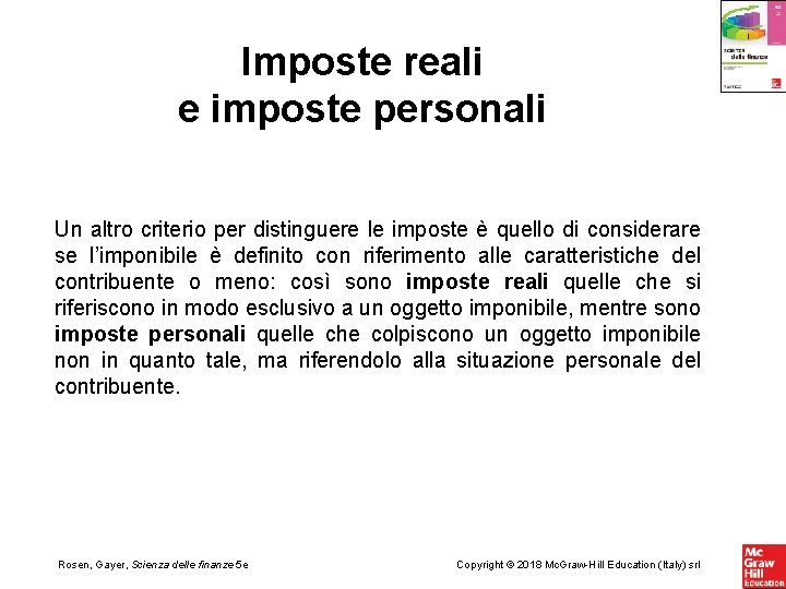 Imposte reali e imposte personali Un altro criterio per distinguere le imposte è quello