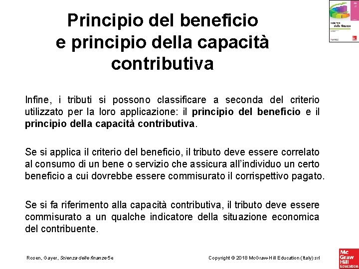 Principio del beneficio e principio della capacità contributiva Infine, i tributi si possono classificare