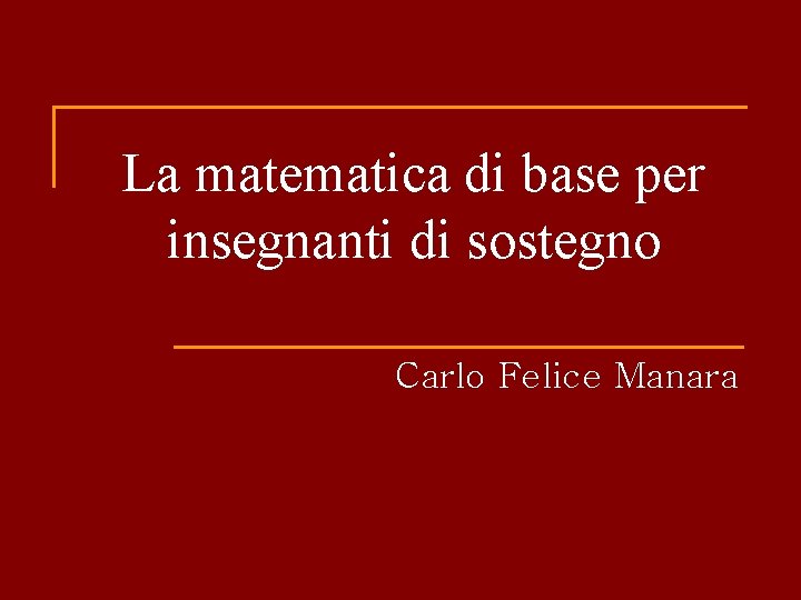 La matematica di base per insegnanti di sostegno Carlo Felice Manara 