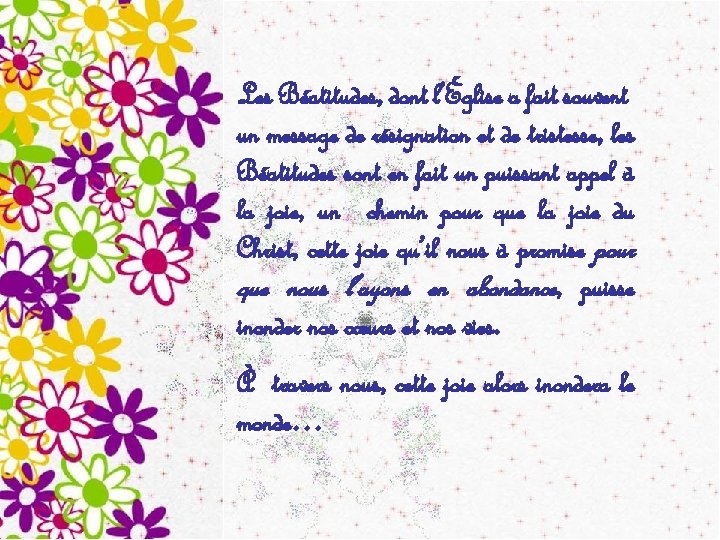 Les Béatitudes, dont l’Église a fait souvent un message de résignation et de tristesse, Les Béatitudes, dont l’Église a fait souvent un message de résignation et de tristesse,