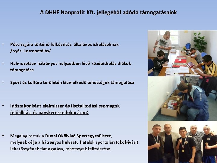 A DHHF Nonprofit Kft. jellegéből adódó támogatásaink • Pótvizsgára történő felkészítés általános iskolásoknak /nyári