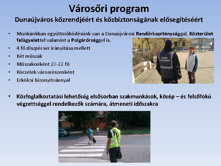 Városőri program Dunaújváros közrendjéért és közbiztonságának elősegítéséért • • • Munkánkban együttműködésünk van a