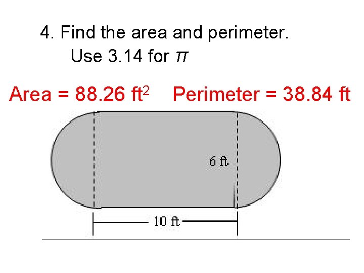 4. Find the area and perimeter. Use 3. 14 for π Area = 88.