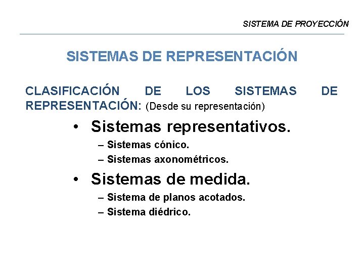 SISTEMA DE PROYECCIÓN SISTEMAS DE REPRESENTACIÓN CLASIFICACIÓN DE LOS SISTEMAS REPRESENTACIÓN: (Desde su representación)