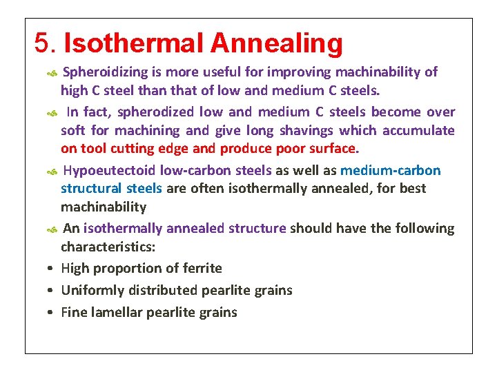 5. Isothermal Annealing Spheroidizing is more useful for improving machinability of high C steel