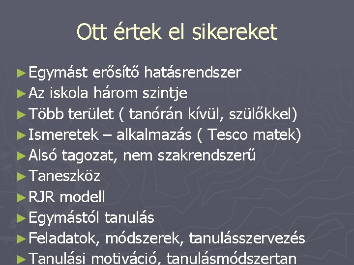 Ott értek el sikereket ► Egymást erősítő hatásrendszer ► Az iskola három szintje ►