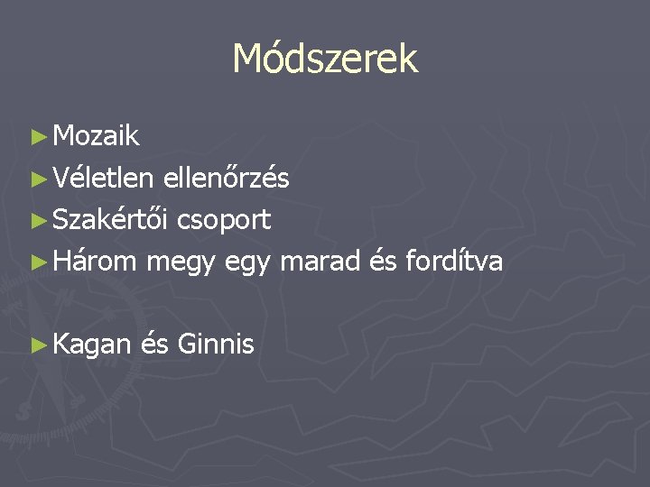 Módszerek ► Mozaik ► Véletlen ellenőrzés ► Szakértői csoport ► Három megy marad és