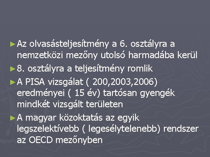 ► Az olvasásteljesítmény a 6. osztályra a nemzetközi mezőny utolsó harmadába kerül ► 8.