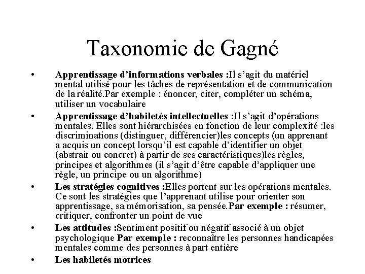 Taxonomie de Gagné • • • Apprentissage d’informations verbales : Il s’agit du matériel