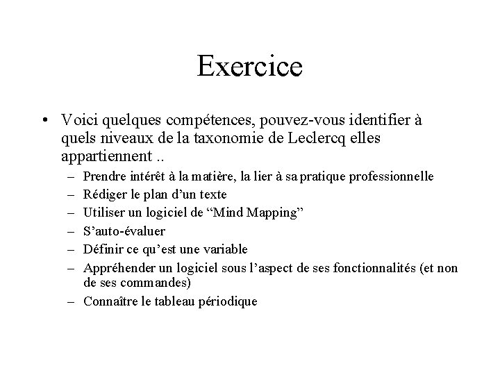 Exercice • Voici quelques compétences, pouvez-vous identifier à quels niveaux de la taxonomie de