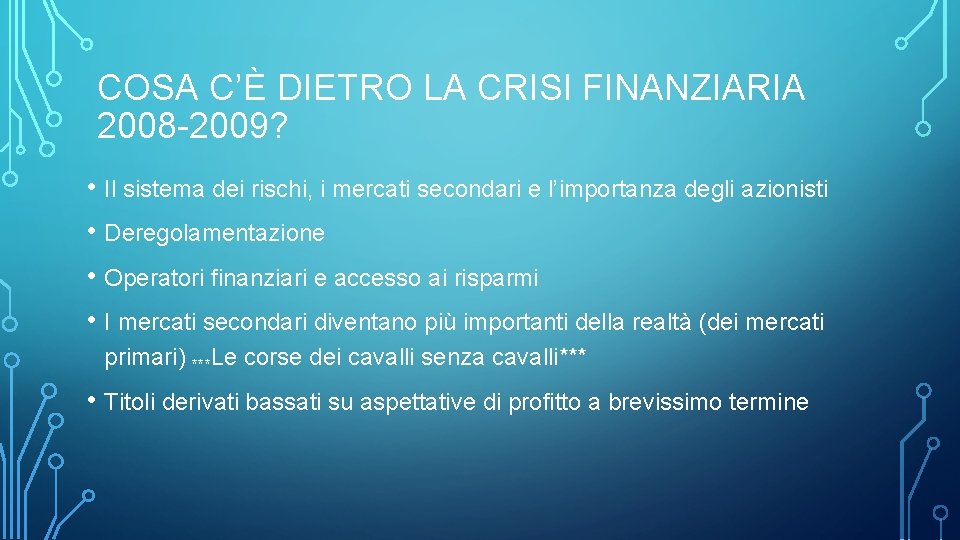 COSA C’È DIETRO LA CRISI FINANZIARIA 2008 -2009? • Il sistema dei rischi, i