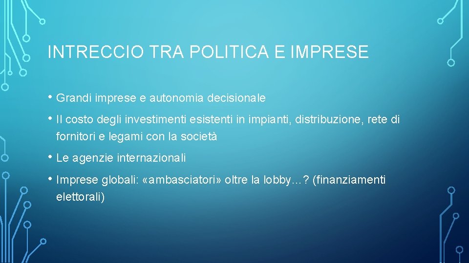 INTRECCIO TRA POLITICA E IMPRESE • Grandi imprese e autonomia decisionale • Il costo