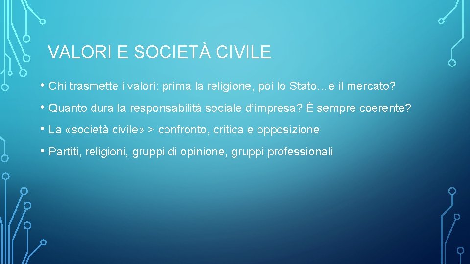 VALORI E SOCIETÀ CIVILE • Chi trasmette i valori: prima la religione, poi lo