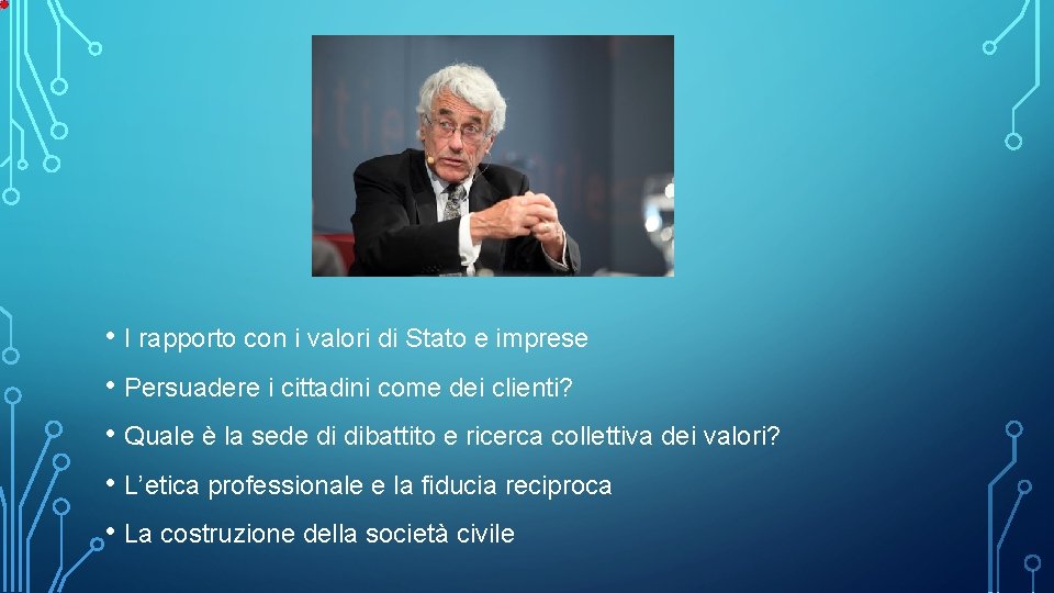  • I rapporto con i valori di Stato e imprese • Persuadere i