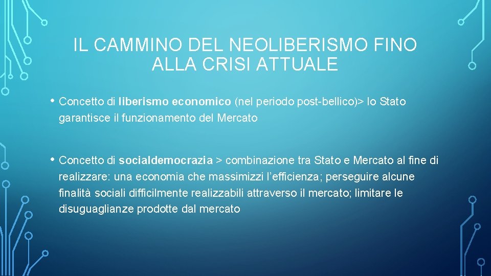 IL CAMMINO DEL NEOLIBERISMO FINO ALLA CRISI ATTUALE • Concetto di liberismo economico (nel