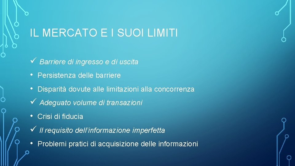 IL MERCATO E I SUOI LIMITI ü Barriere di ingresso e di uscita •