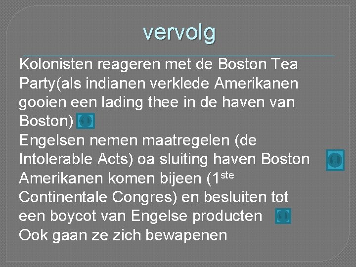 vervolg Kolonisten reageren met de Boston Tea Party(als indianen verklede Amerikanen gooien een lading