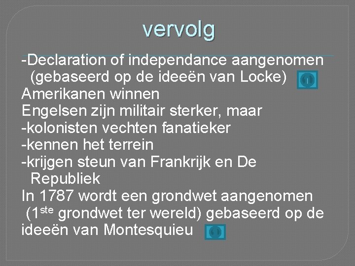 vervolg -Declaration of independance aangenomen (gebaseerd op de ideeën van Locke) Amerikanen winnen Engelsen