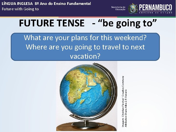 LÍNGUA INGLESA 8º Ano do Ensino Fundamental Future with Going to FUTURE TENSE -