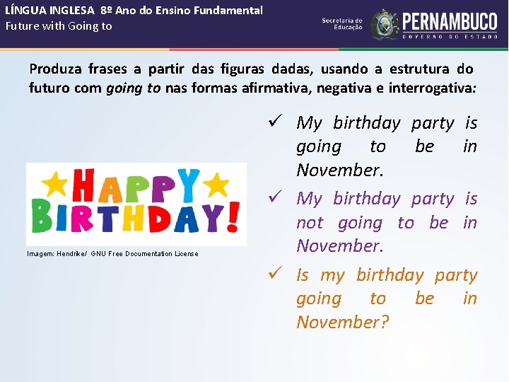 LÍNGUA INGLESA 8º Ano do Ensino Fundamental Future with Going to Produza frases a