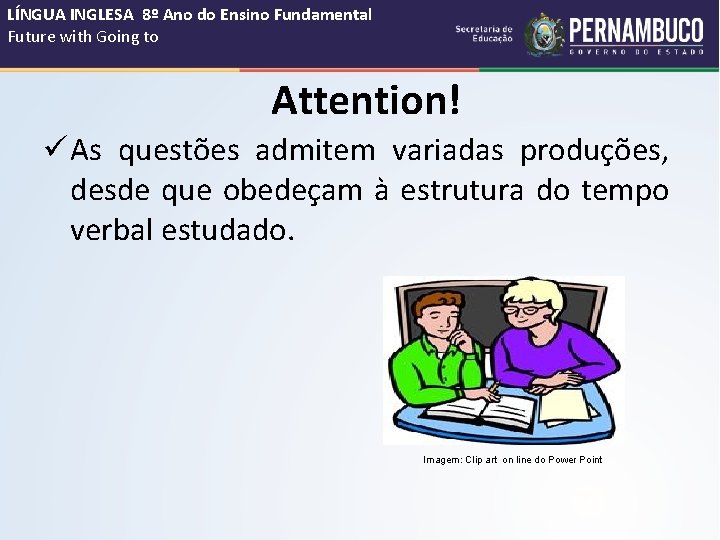 LÍNGUA INGLESA 8º Ano do Ensino Fundamental Future with Going to Attention! üAs questões